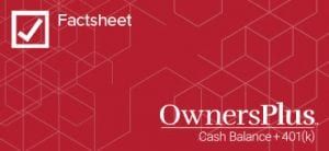 Factsheet OwnersPlus Cash Balance + 401(k)