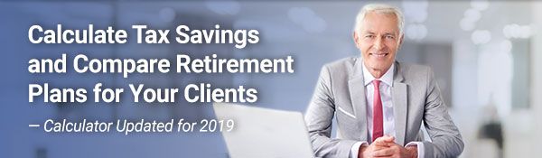 Calculate Tax Savings and Compare Retirement Plans for Your Clients